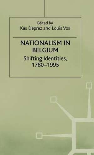 Nationalism in Belgium: Shifting Identities, 1780-1995 de Kas Deprez