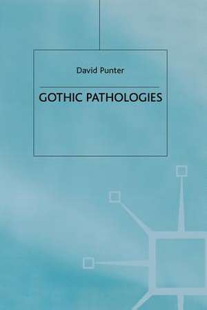 Gothic Pathologies: The Text, the Body and the Law de D. Punter