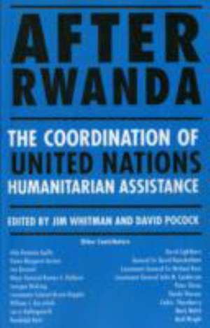 After Rwanda: The Coordination of United Nations Humanitarian Assistance de D. Pocock