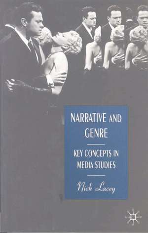 Narrative and Genre: Key Concepts in Media Studies de Nick Lacey