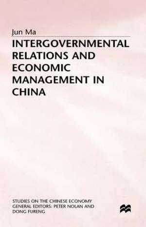 Intergovernmental Relations and Economic Management in China de J. Ma