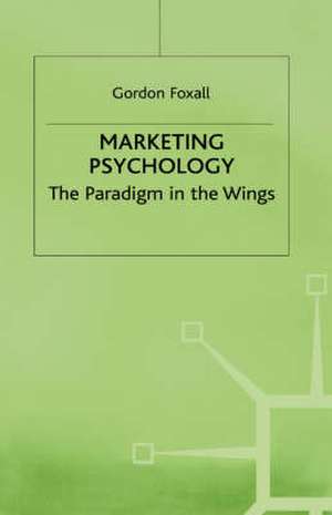 Marketing Psychology: The Paradigm in the Wings de G. Foxall