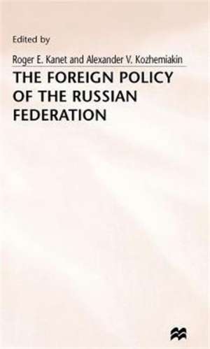 The Foreign Policy of the Russian Federation de Alexander V. Kozhemiakin