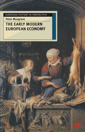 The Early Modern European Economy de Peter Musgrave