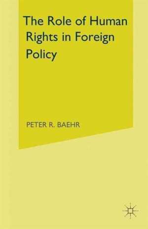 Role of Human Rights in Foreign Policy de Peter R. Baehr