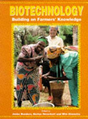 Biotechnology: Building on Farmers' Knowledge de JOSKE F.G. BUNDERS