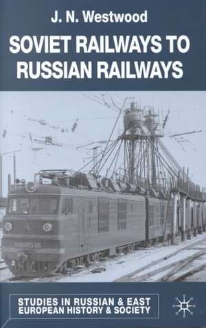 Soviet Railways to Russian Railways de J. Westwood