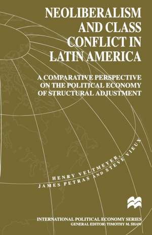 Neoliberalism and Class Conflict in Latin America: A Comparative Perspective on the Political Economy of Structural Adjustment de H. Veltmeyer