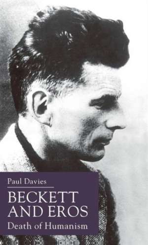 Beckett and Eros: Death of Humanism de P. Davies