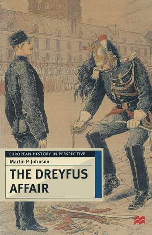 The Dreyfus Affair: Honour and Politics in the Belle Époque de Martin P. Johnson