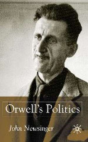 Orwell's Politics de J. Newsinger