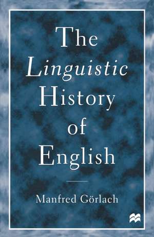 The Linguistic History of English: An Introduction de Manfred Gorlach