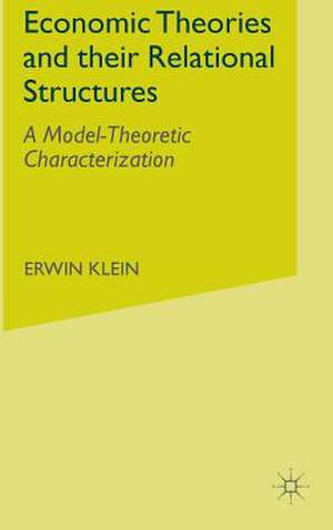 Economic Theories and their Relational Structures: A Model-Theoretic Characterization de E. Klein