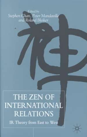 The Zen of International Relations: IR Theory from East to West de S. Chan