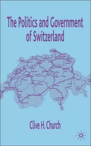 The Politics and Government of Switzerland de C. Church