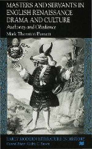 Masters and Servants in English Renaissance Drama and Culture: Authority and Obedience de M. Burnett