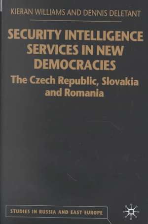 Security Intelligence Services in New Democracies: The Czech Republic, Slovakia and Romania de K. Williams