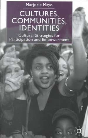 Cultures, Communities, Identities: Cultural Strategies for Participation and Empowerment de M. Mayo