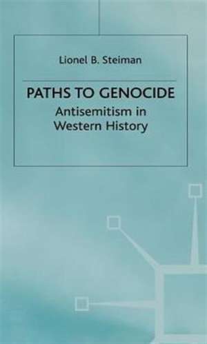 Paths to Genocide: Antisemitism in Western History de L. Steiman