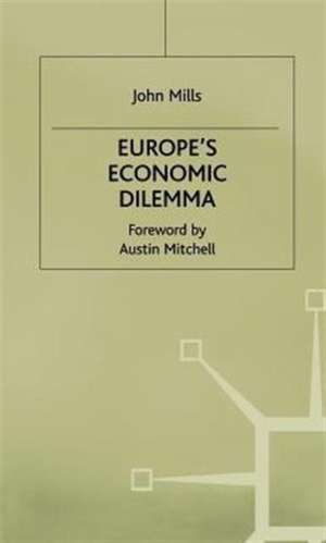 Europe's Economic Dilemma de J. Mills