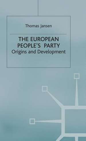 The European People's Party: Origins and Development de T. Jansen