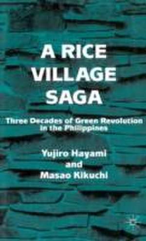 A Rice Village Saga: Three Decades of Green Revolution in the Philippines de Y. Hayami