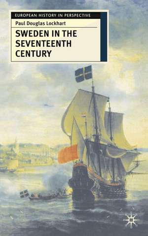 Sweden in the Seventeenth Century de Paul Lockhart