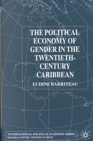 The Political Economy of Gender in the Twentieth-Century Caribbean de V. Barriteau