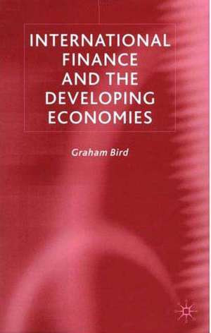 International Finance and The Developing Economies de G. Bird