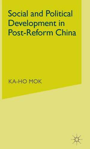 Social and Political Development in Post-reform China de K. Mok