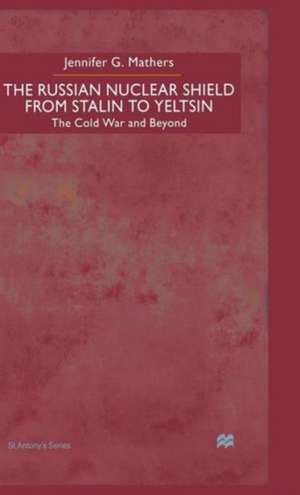 The Russian Nuclear Shield from Stalin to Yeltsin de J. Mathers