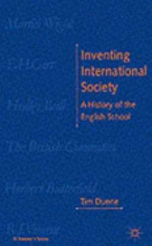 Inventing International Society: A History of the English School de T. Dunne