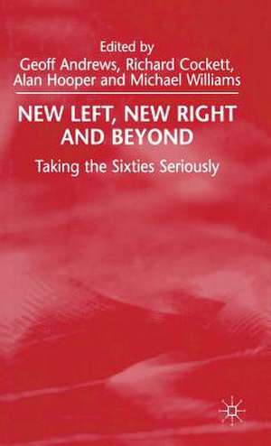 New Left, New Right and Beyond: Taking the Sixties Seriously de G. Andrews