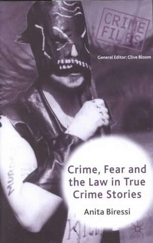 Crime, Fear and the Law in True Crime Stories de Anita Biressi