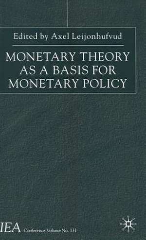 Monetary Theory as a Basis for Monetary Policy de A. Leijonhufvud