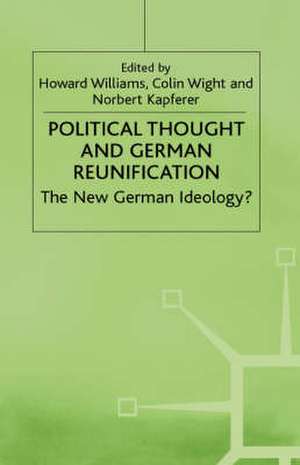 Political Thought and German Reunification: The New German Ideology? de Howard Williams