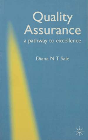 Quality Assurance - A Pathway to Excellence de Diana Sale