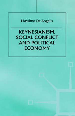 Keynesianism, Social Conflict and Political Economy de Kenneth A. Loparo