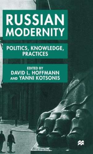 Russian Modernity: Politics, Knowledge and Practices, 1800-1950 de D. Hoffmann