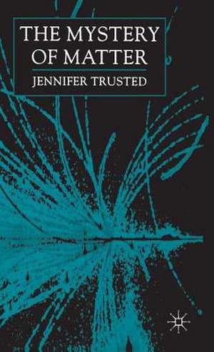 The Mystery of Matter de J. Trusted