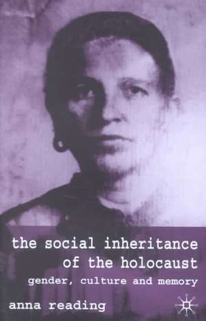 The Social Inheritance of the Holocaust: Gender, Culture and Memory de A. Reading