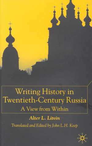 Writing History in Twentieth-Century Russia: A View from Within de A. Litvin