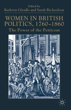 Women in British Politics, 1760-1860: The Power of the Petticoat de Kathryn Gleadle