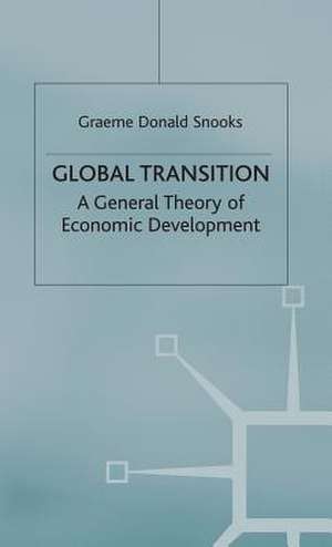 Global Transition: A General Theory of Economic Development de Graeme Donald Snooks