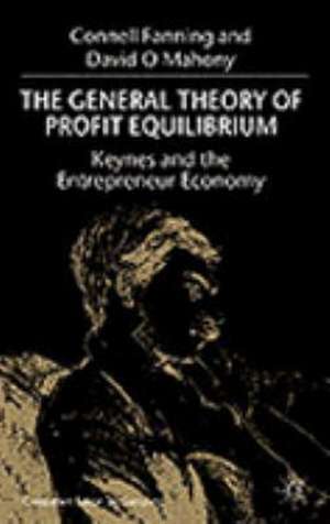 The General Theory of Profit Equilibrium: Keynes and the Entrepreneur Economy de C. Fanning