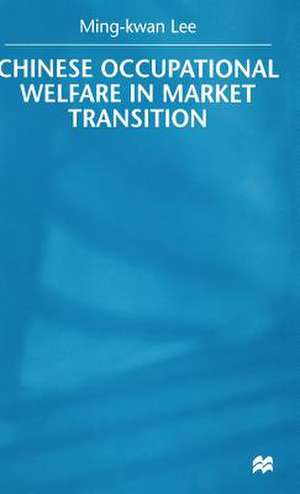 Chinese Occupational Welfare in Market transition de M. Lee