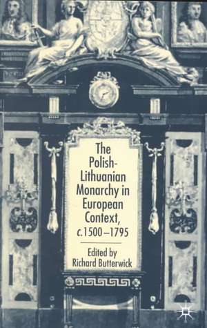 The Polish-Lithuanian Monarchy in European Context, C.1500-1795 de R. Butterwick