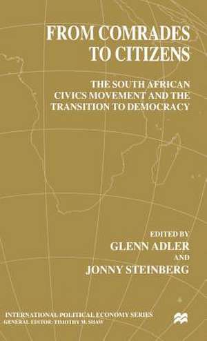 From Comrades to Citizens: The South African Civics Movement and the Transition to Democracy de G. Adler