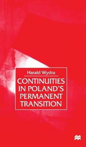 Continuities in Poland's Permanent Transition de H. Wydra