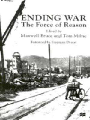 Ending War: The Force of Reason de M. Bruce